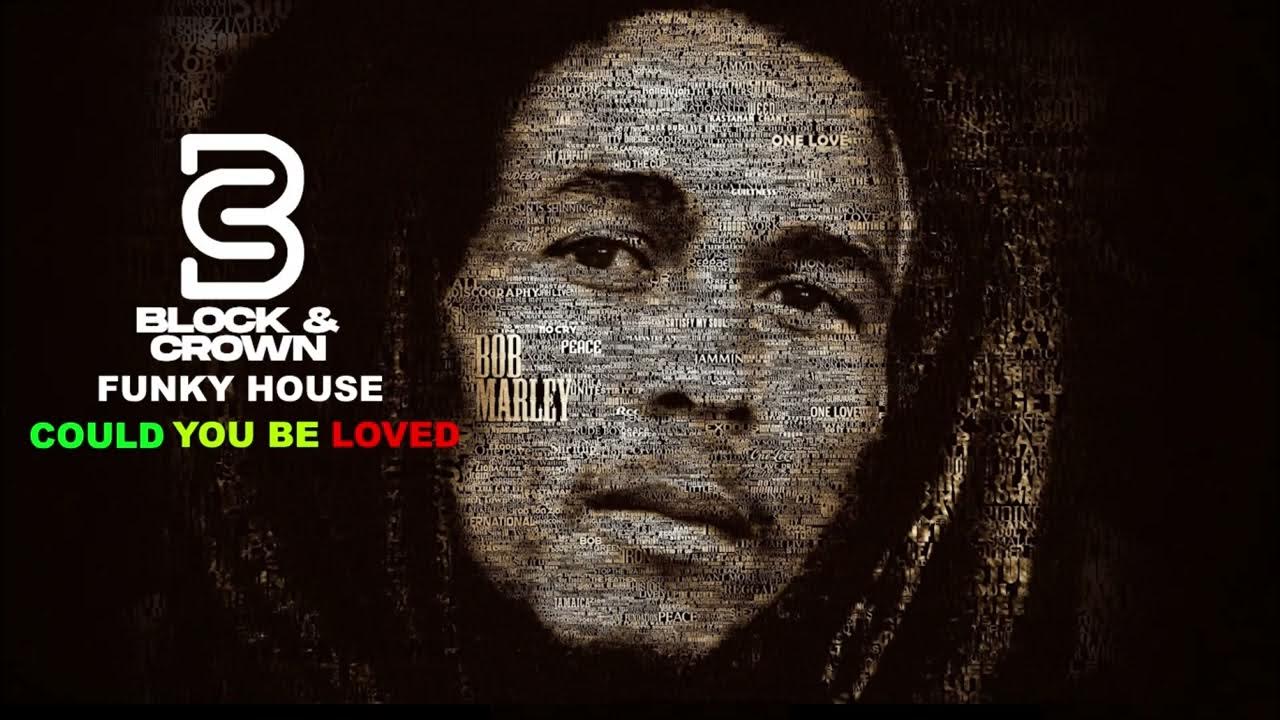Block & Crown - Could You Be Loved (Bob Marley Remix) Funky House (Edition 2024) Block & Crown - Could You Be Loved (Bob Marley Remix) Funky House (Edition 2024)
