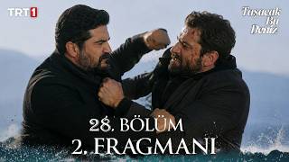 Taşacak Bu Deniz 28. 2. Fragmanı