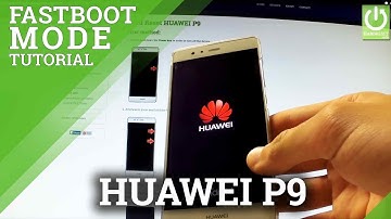 How to Enter / Quit Fastboot & Rescue Mode in HUAWEI P9