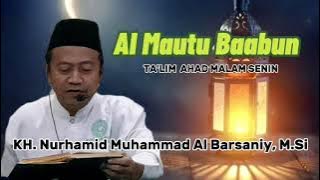 Kajian Jum'at -  Al Mautu Baabun | KH. Nurhamid Muhammad  Al Barsaniy, M.Si (  Video )