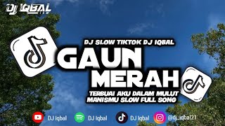 Dj Terbuai Aku Dalam Mulut Manismu Dj Gaun Merah Slow Terbaru Dj Iqbal