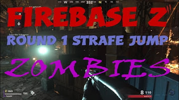 Zombies Firebase Z Teleport Round 1 Strafe Jump