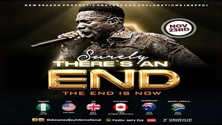 SURELY THERE'S AN END - THE END IS NOW || NSPPD || 23RD NOVEMBER 2023