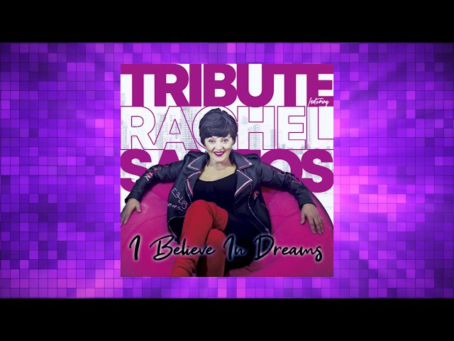 Tribute Feat.Rachel Santos - I Believe In Dreams