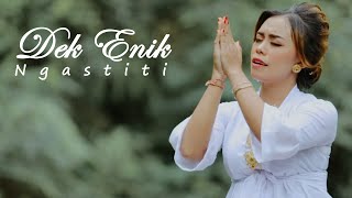 DEK ENIK - NGASTITI LAGU Lagu Bali Rohani