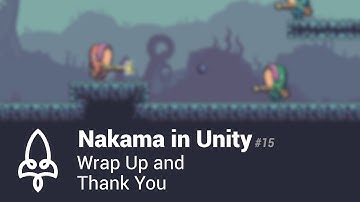 Nakama in Unity #15 - Wrap Up and Thank You