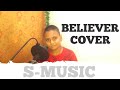 Imagine dragons believer cover by s musics  sarth