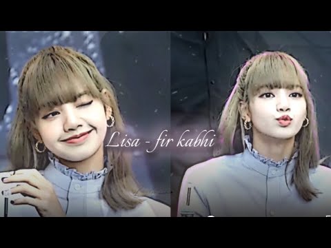 Lisa | Fir Kabhi | FMV 💞