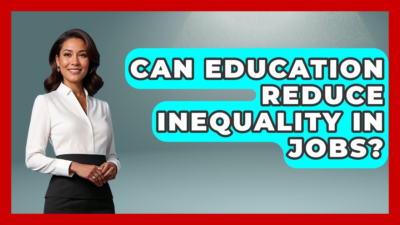 Can Education Reduce Inequality In Jobs? - Learn About Economics