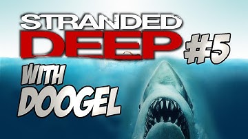 Stranded Deep with Doogel #5 (Great White Attack)
