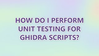 How do I perform unit testing for Ghidra scripts