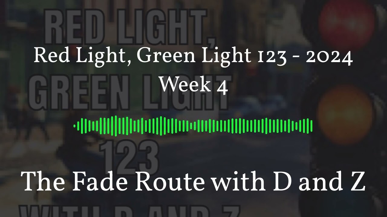 The Fade Route with D and Z - Red Light, Green Light 123 - 2024 Week 4