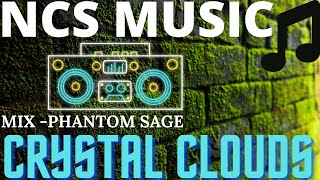 NCS MUSIC, CRYSTAL CLOUDS [ PHANTOM SAGE ] FeeL RaiN FloweR