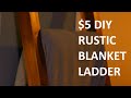 $5 DIY Rustic Blanket Ladder