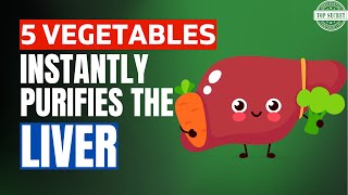 5 Vegetables Cleanse Your Liver Instantly | Liver Detox