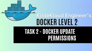 KodeKloud Engineer - Docker Level 2 - Task 2 - Docker Update Permissions