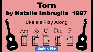 ukulele plus: Torn - Natalie Imbruglia - Key of F