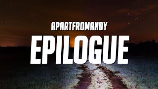 Apartfromandy - Epilogue (Lyrics)