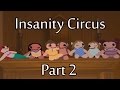 Insanity Circus Part 2 So Close
