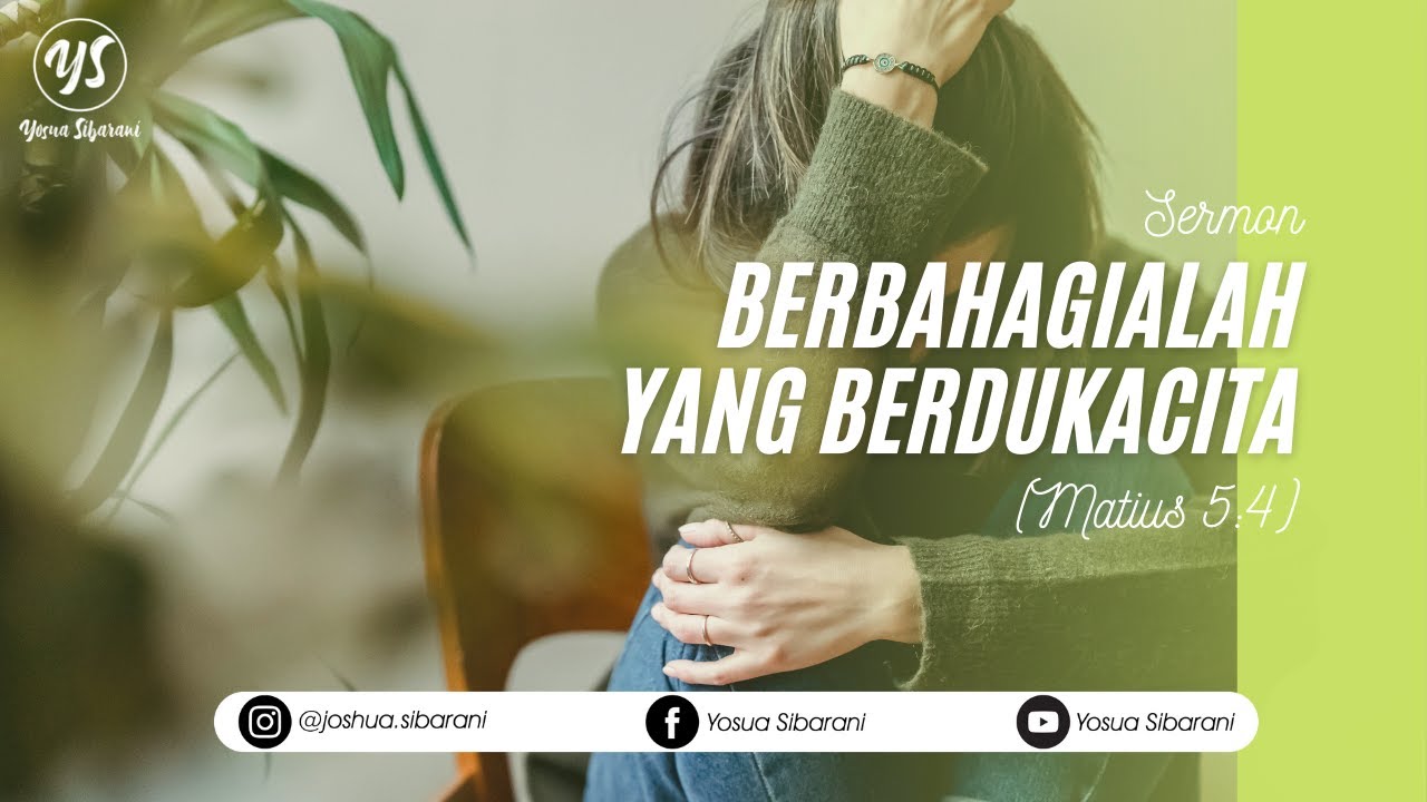 Khotbah - BERBAHAGIALAH YANG BERDUKACITA (MATIUS 5:4) / GODLY SORROW | Seri 2 Ucapan Bahagia