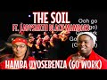 THE SOIL - HAMBA UYOSEBENZA (GO WORK) FT. LADYSMITH BLACK MAMBAZO