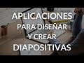 Aplicaciones para Diseñar y Crear Diapositivas