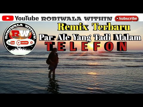 DJ  REMIX  TERBARU 🔉 PAR  ALE  YANG  TADI  MALAM  ADA TELEFON(Remixzer by Dj Sapri)