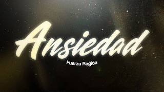 Fuerza Regida - Ansiedad 🌙 (Letra/Lyrics)