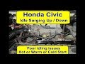 Honda Civic Engine Idle Surging Up / Down - Poor Idling P0505 IACV Hot - Cold or Warm Start