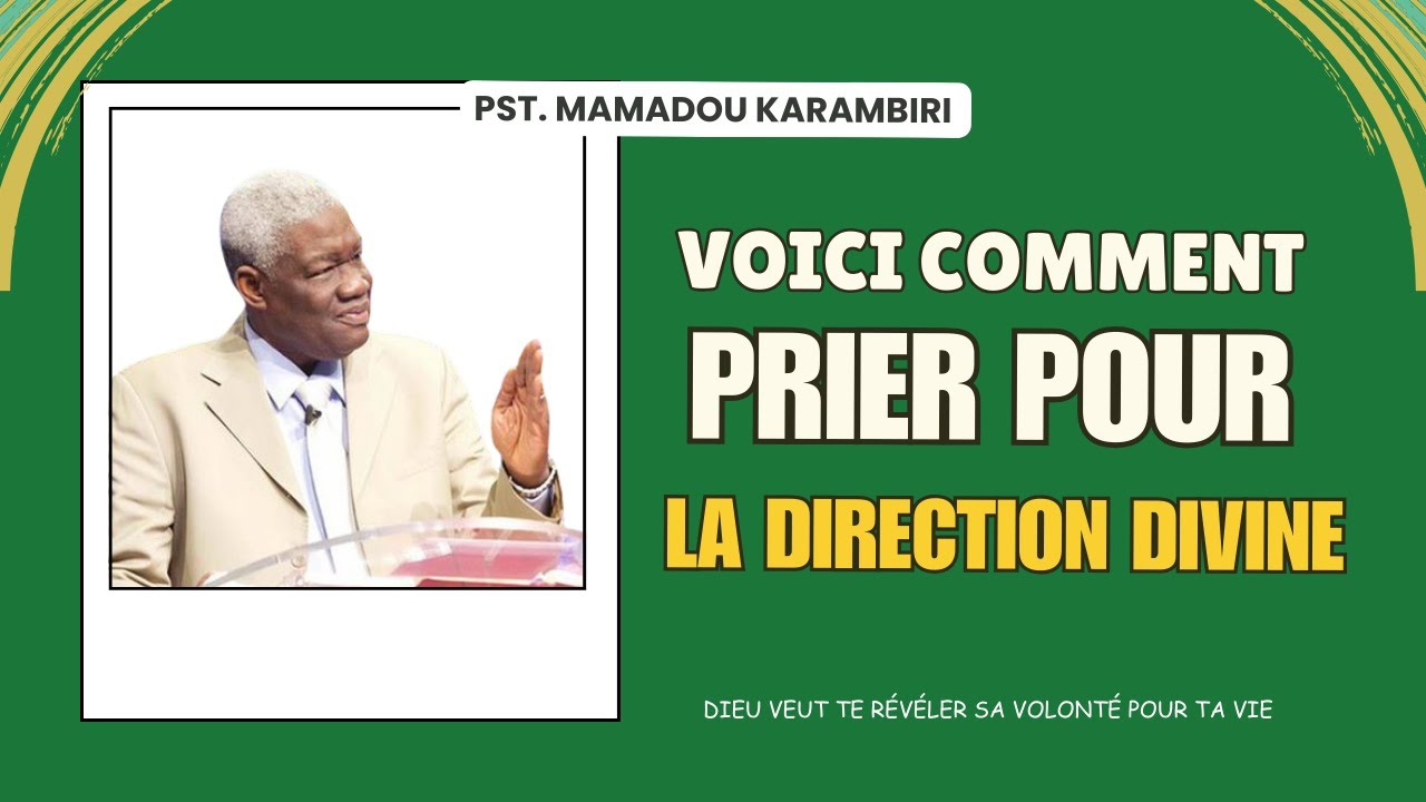 Pst Mamadou Karambiri - Voici Comment Prier Pour La Direction Divine #apprendreaprier