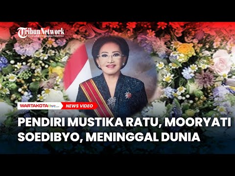 BREAKING NEWS Pendiri Mustika Ratu, Mooryati Soedibyo, Meninggal Dunia