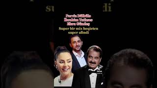 Perviz Bülbüle & ebru Gündeş & İbrahim Tatlıses Resimi