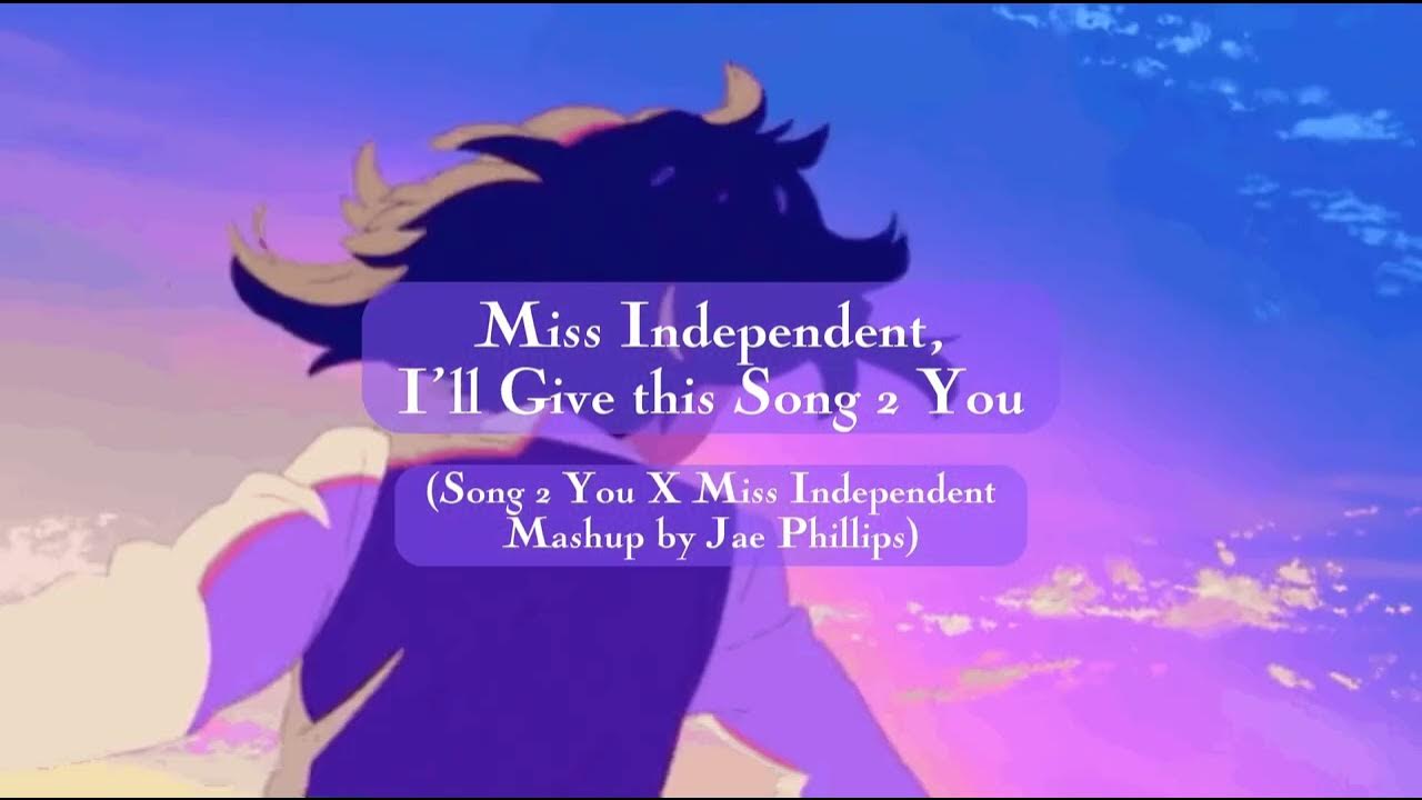 Miss Independent, I’ll Give this Song 2 You (Mashup by Jae Phillips) Miss Independent, I’ll Give this Song 2 You (Mashup by Jae Phillips)