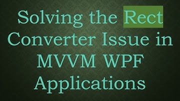Solving the Rect Converter Issue in MVVM WPF Applications
