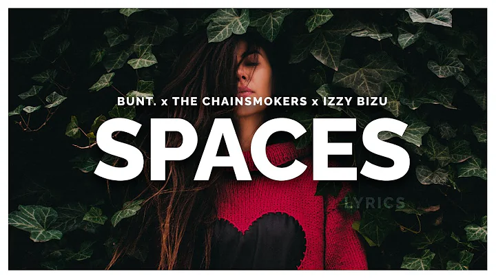 BUNT., The Chainsmokers & Izzy Bizu - Spaces (Lyrics)