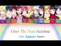 Over The Next Rainbow-Saint Aqours Snow- [FULL] (ROM/ENG/KAN) [LYRICS + COLOR CODED] Love Live!