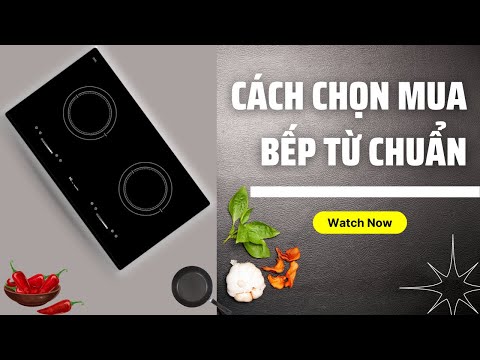 Cách chọn mua bếp từ chuẩn mà không phải ai cũng biết