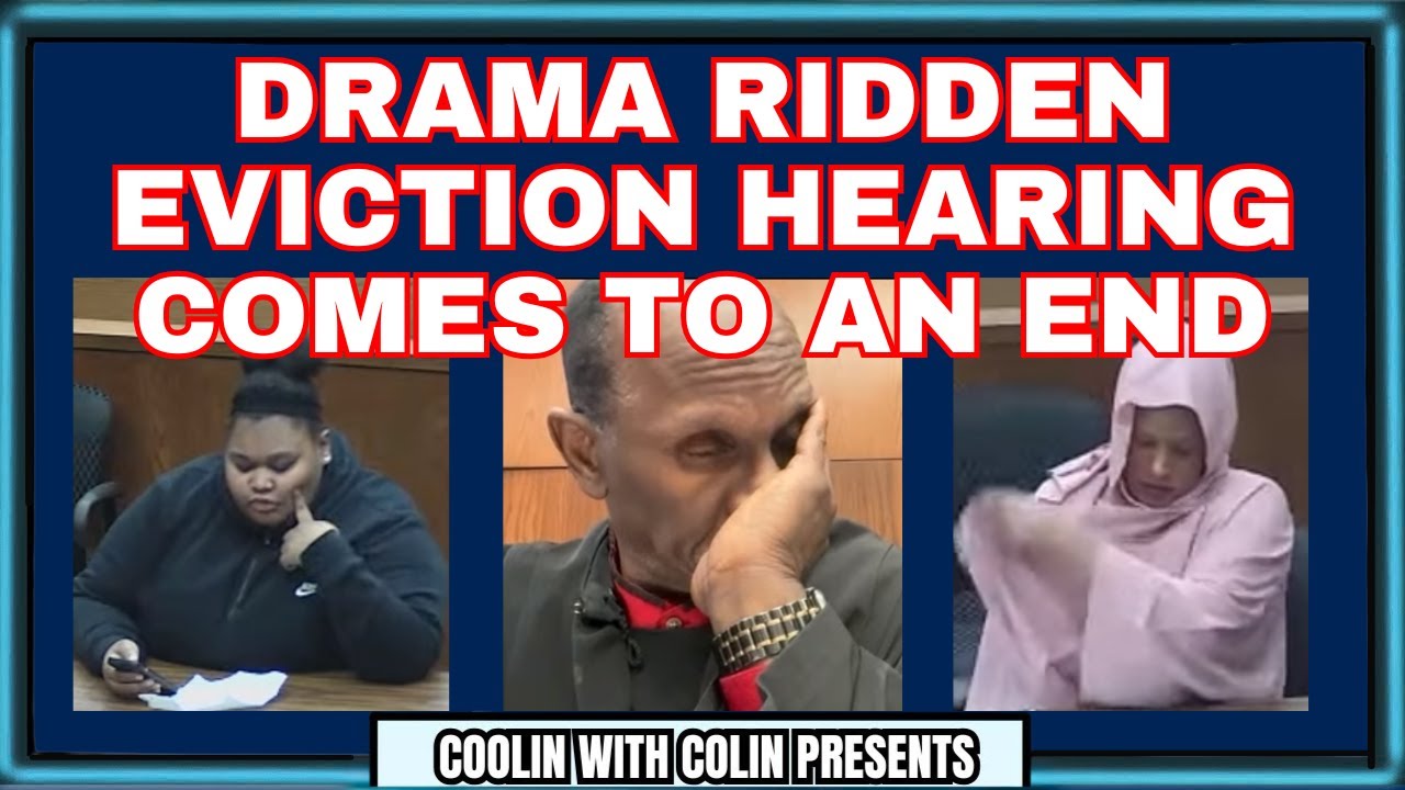 Drama Ridden Eviction Hearing Comes To An End