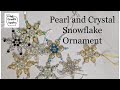 Beaded Pearl and Crystal Snowflake Tutorial