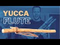 What's a YUCCA flute? | Jonny's Native Flute Reviews
