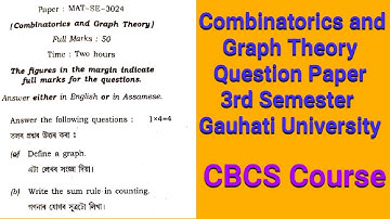 Mathematics honours cbcs question paper Gauhati University (GU)llSTCllCombinatorics and Graph Theory