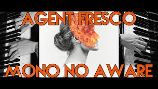 Agent Fresco | Live Piano Cover &amp; Transcription | Mono No Aware