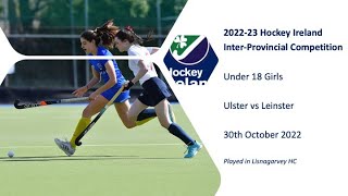 2022-23 HI Inter-Pros Ulster vs Leinster U18 Girls 30-Oct-22