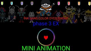 Ink sans phase 3 EX color dyes theme music!!! Ink sans phase 3 EX color dyes mini animation!!!