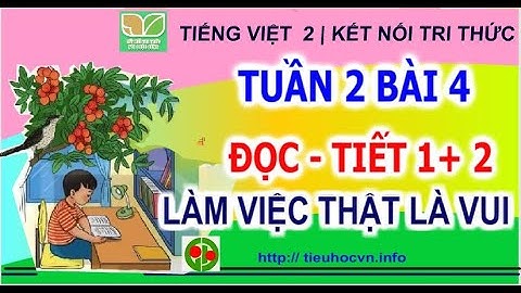 Tuần 2 Bài 4 Đọc: Làm việc thật là vui Trang 20 | Tiếng Việt 2 Sách Kết nối tri thức