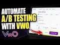 How to automate A B testing with VWO - Full Guide