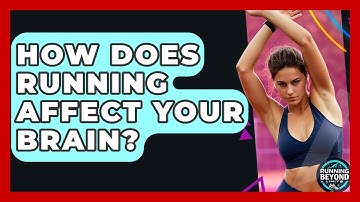 How Does Running Affect Your Brain? - Running Beyond Limits