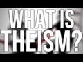 292. What Is Theism?