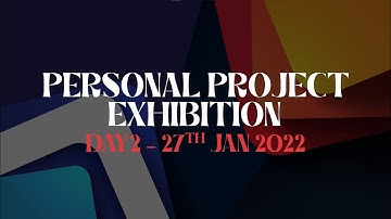 PERSONAL PROJECT EXHIBITION - 27 Jan 2022 (Day 02)