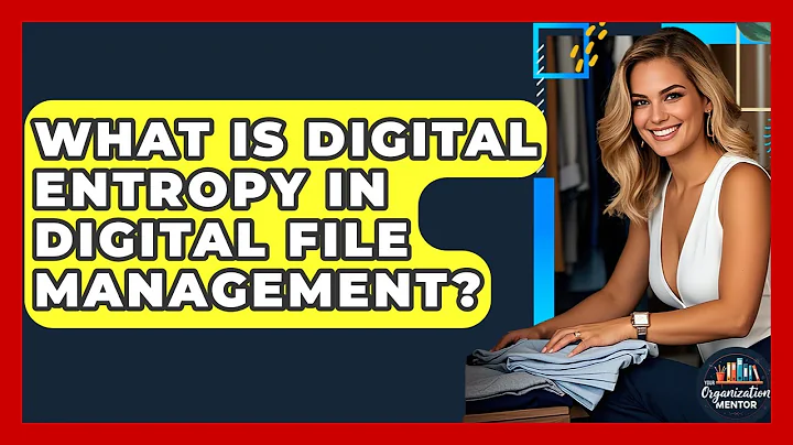 What Is Digital Entropy In Digital File Management? - Your Organization Mentor
